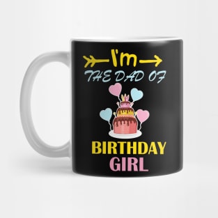 I'm the dad of the birthday girl family matching t-shirt Mug